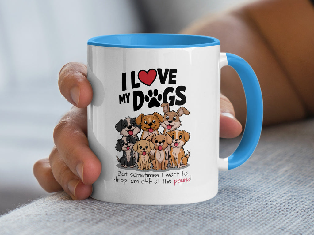 I Love My Dogs, Funny Dogs Coffee Mug
