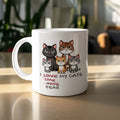 I Love My Cats, Sarcastic and Humorous Coffee Mug