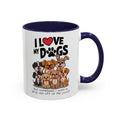 I Love My Dogs, Funny Dogs Coffee Mug