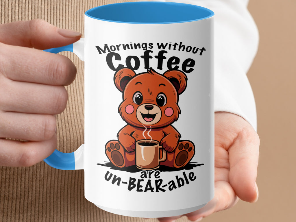 Mornings Without Coffee Are Un-BEAR-able Cup, Funny Coffee Mug