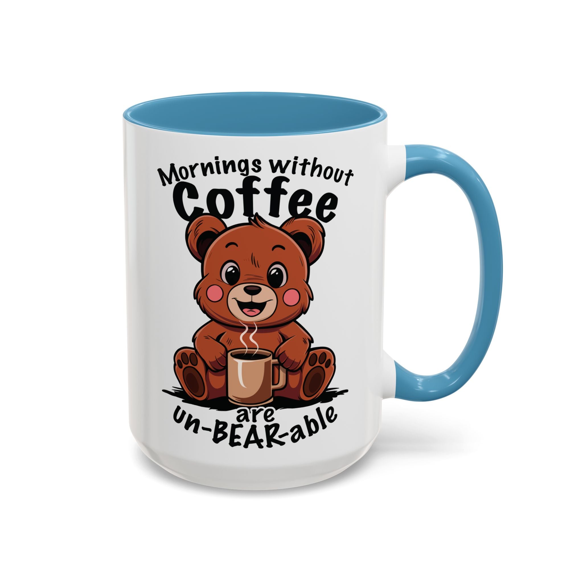 Mornings Without Coffee Are Un-BEAR-able Cup, Funny Coffee Mug