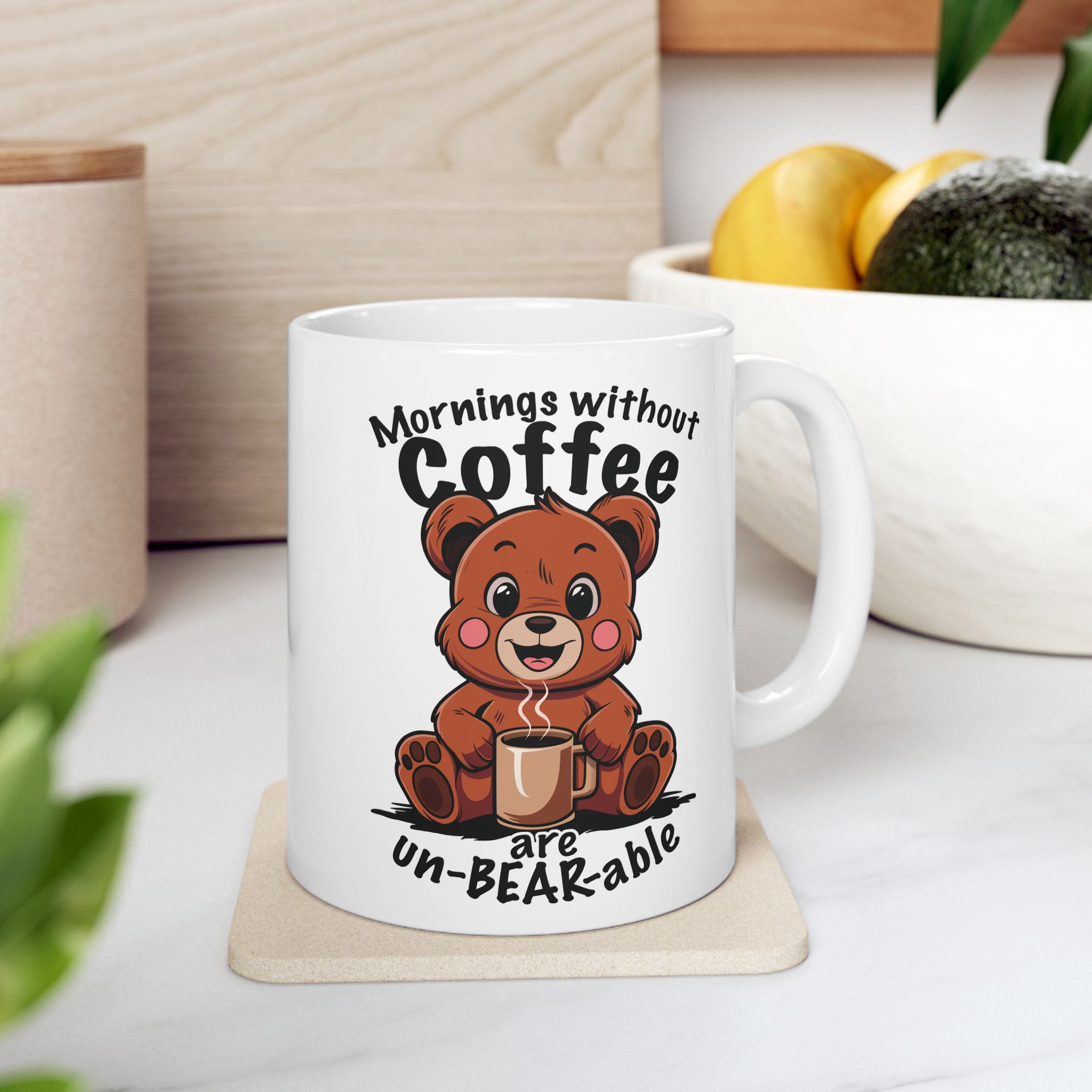 Mornings Without Coffee Are Un-BEAR-able Cup, Funny Coffee Mug