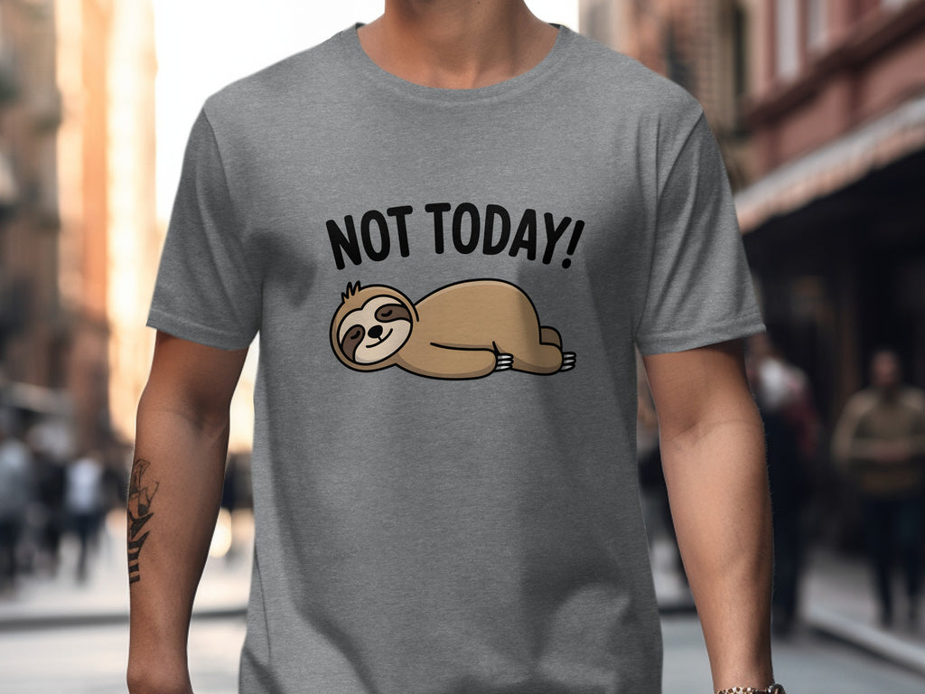 Not Today Funny Sloth T-Shirt