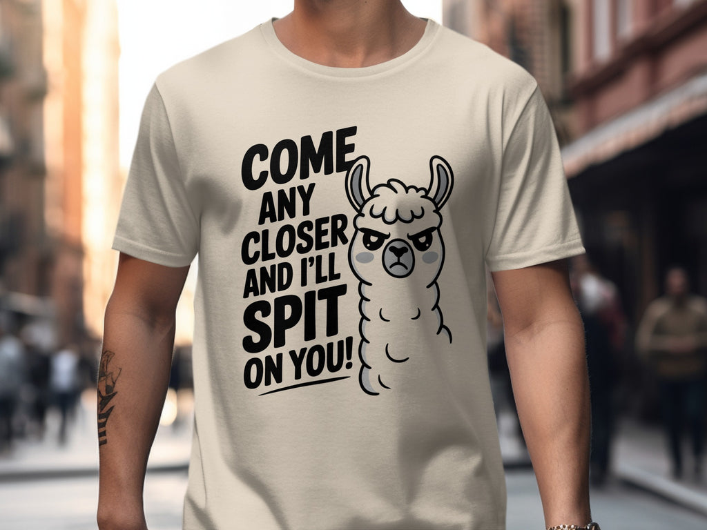 Come Any Closer And I'll Spit On You Funny Llama T-Shirt