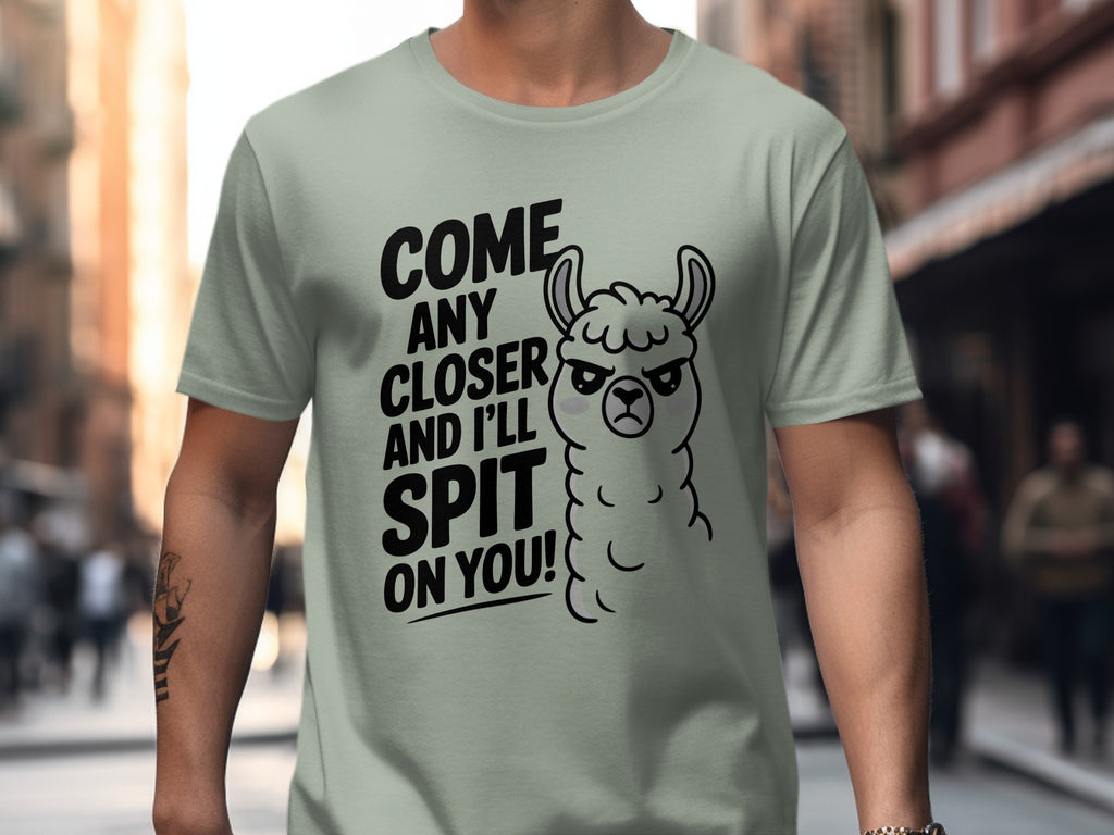 Come Any Closer And I'll Spit On You Funny Llama T-Shirt