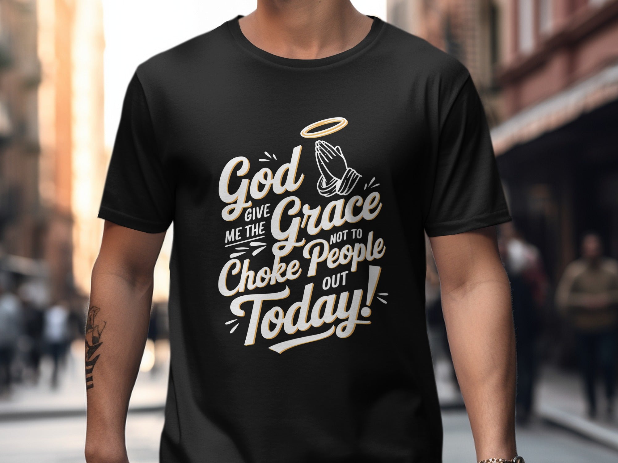God Give Me The Grace Not To Choke People Out Today, Humorous Christian T-Shirt