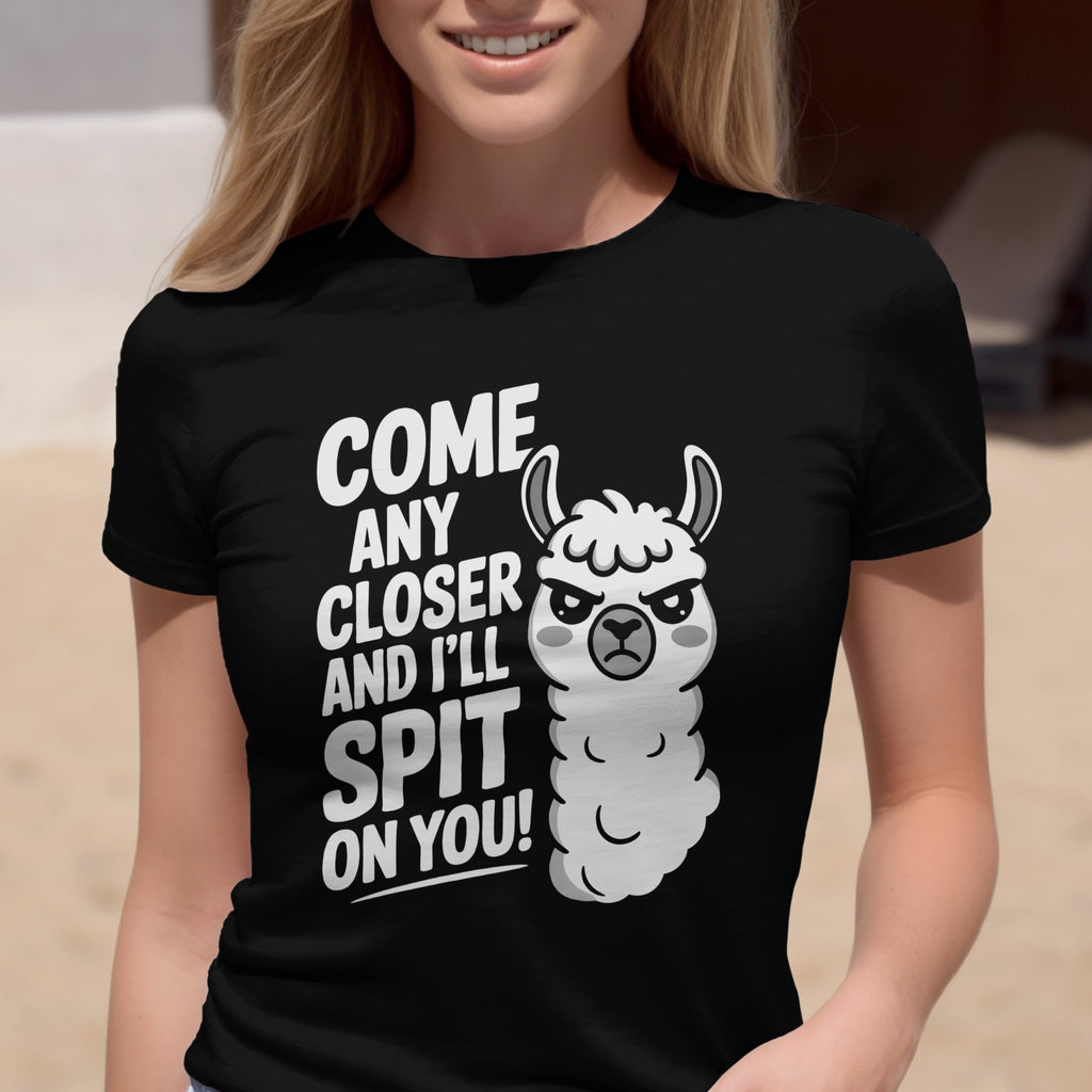 Come Any Closer And I'll Spit On You Funny Llama T-Shirt