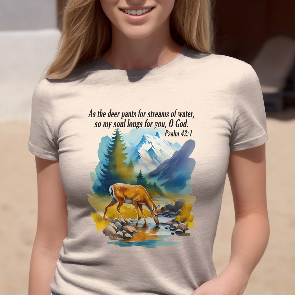 As The Deer Pants For Streams of Water, So My Soul Longs for You O God, Psalm 42:1 Bible Verse T-Shirt