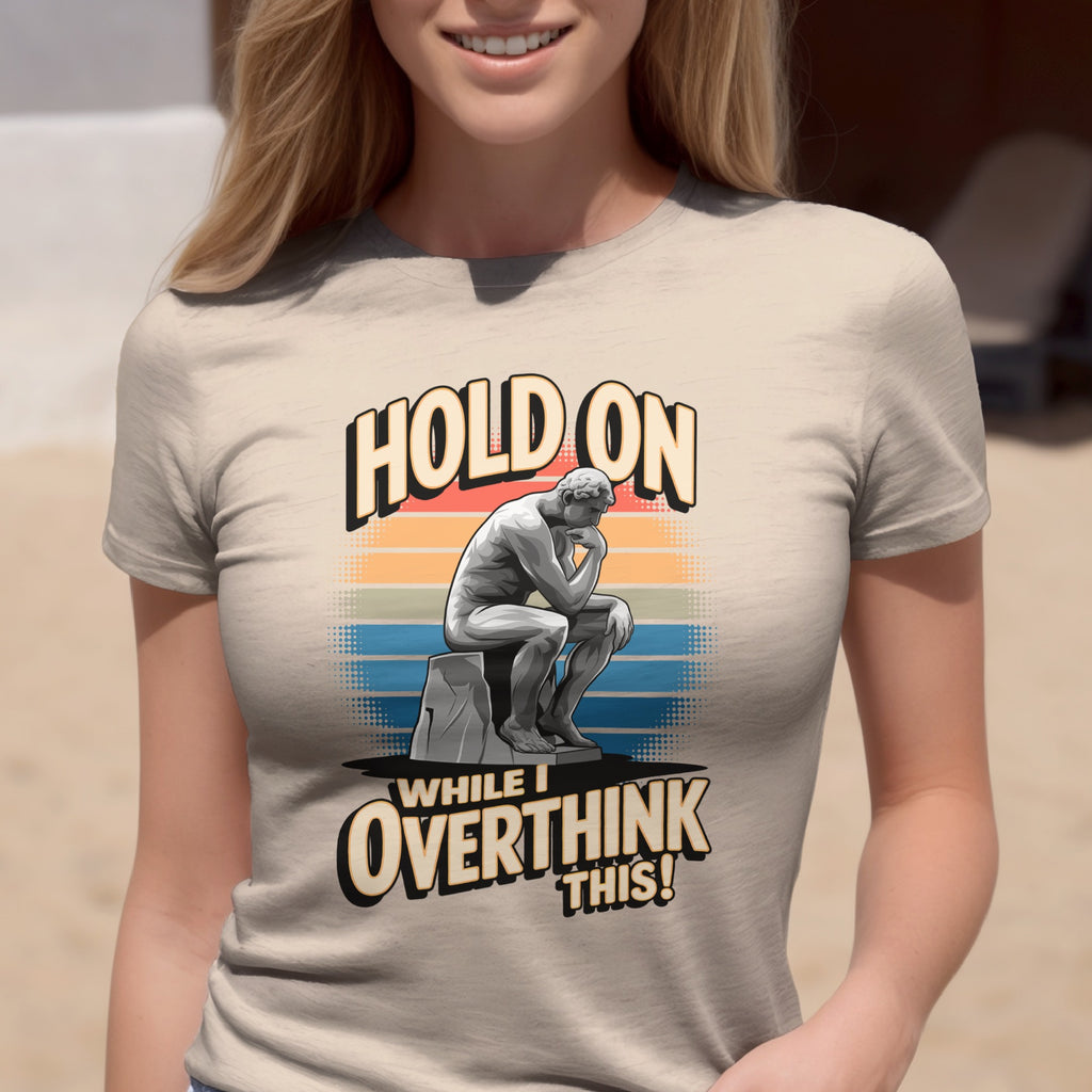 Hold On While I Overthink This T-Shirt