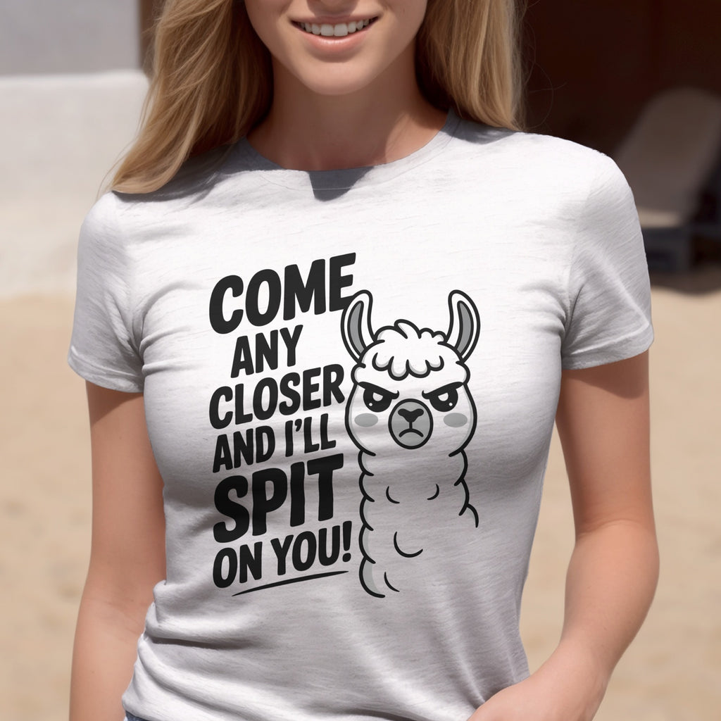 Come Any Closer And I'll Spit On You Funny Llama T-Shirt