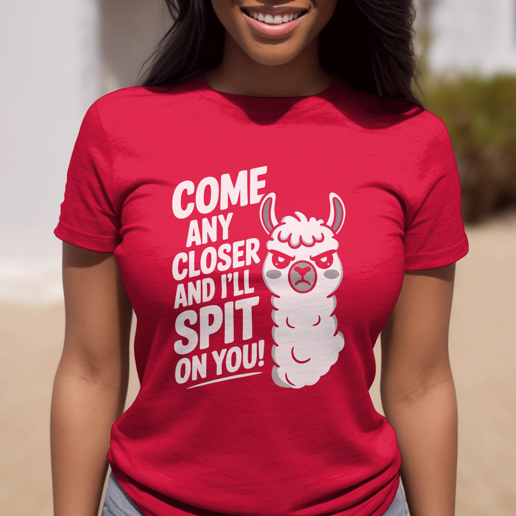 Come Any Closer And I'll Spit On You Funny Llama T-Shirt