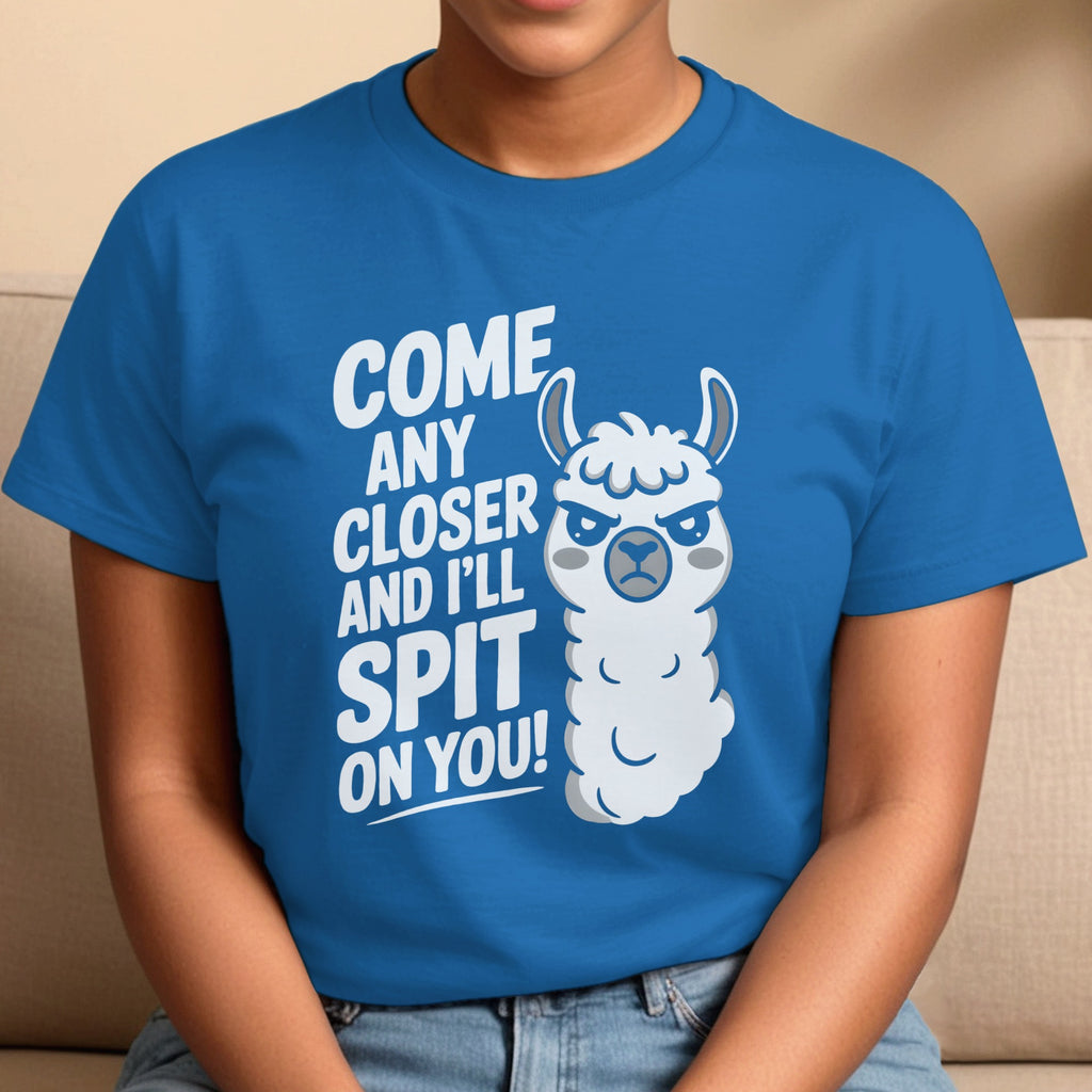 Come Any Closer And I'll Spit On You Funny Llama T-Shirt