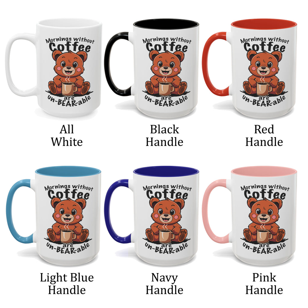 Mornings Without Coffee Are Un-BEAR-able Cup, Funny Coffee Mug