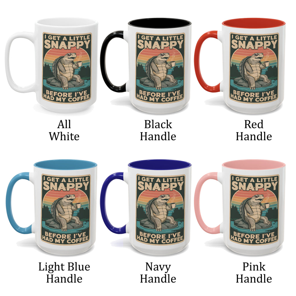 I Get A Little Snappy Before I've Had My Coffee, Snapping Turtle Coffee Mug