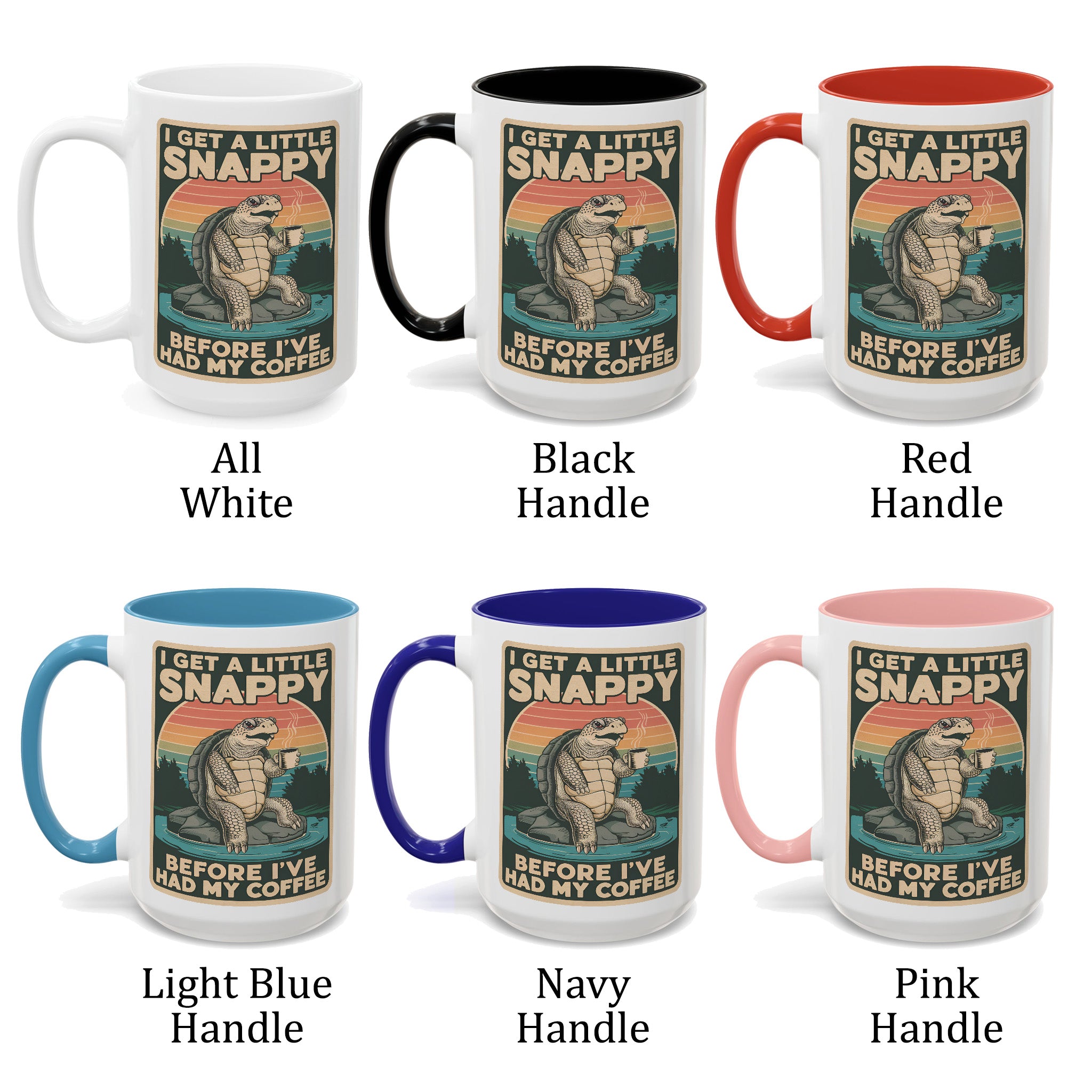 I Get A Little Snappy Before I've Had My Coffee, Snapping Turtle Coffee Mug