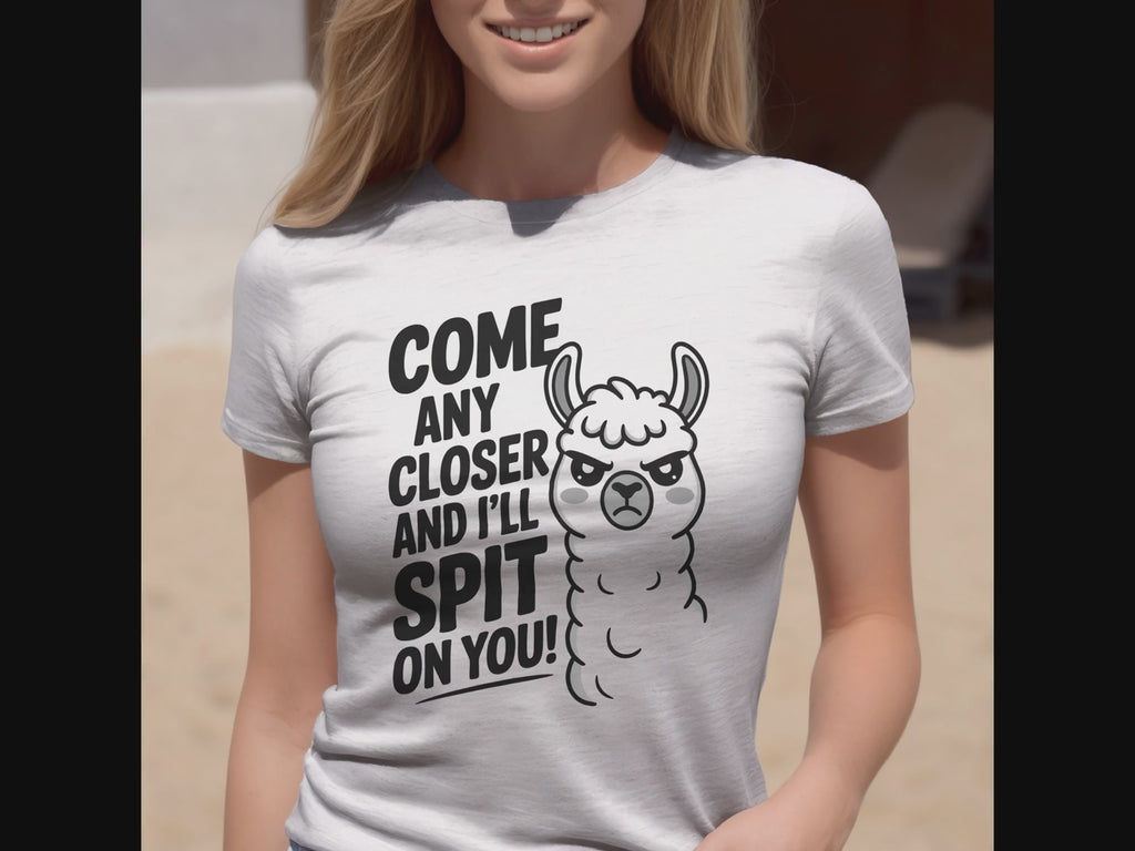 Come Any Closer And I'll Spit On You Funny Llama T-Shirt