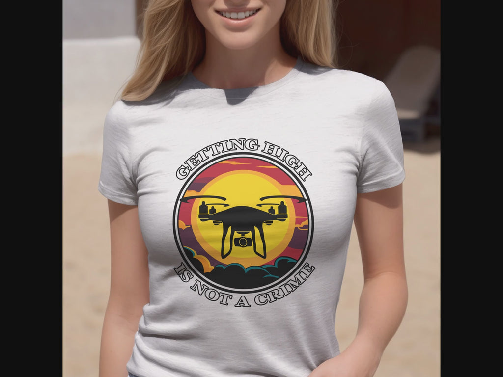 Getting High Is Not A Crime Funny Drone T-shirt